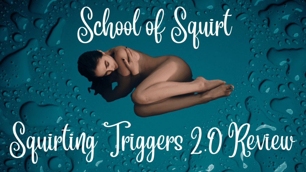 The School Of Squirt: Squirting Triggers 2.0 Review