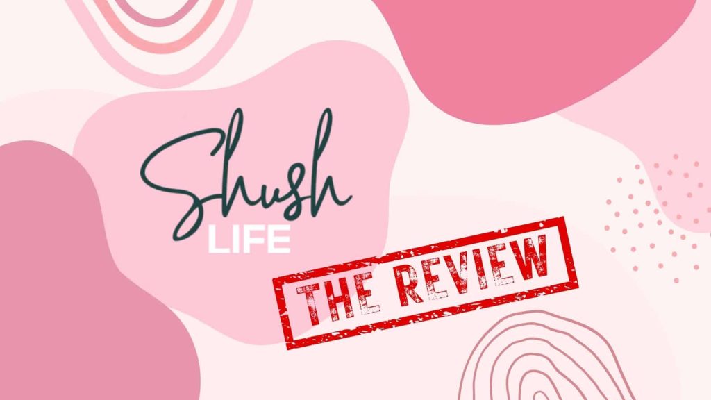 Shush Life Review — Becoming A Pioneer Of Pleasure!