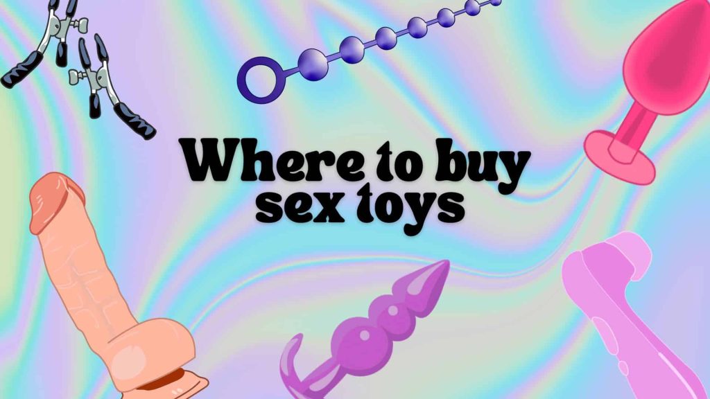 Where To Buy Sex Toys Online And In Person