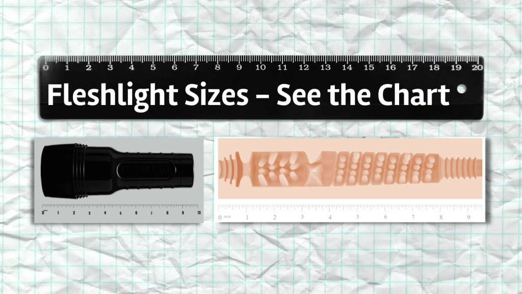 Fleshlight Size Comparison - With Size Charts For Both Length And Girth